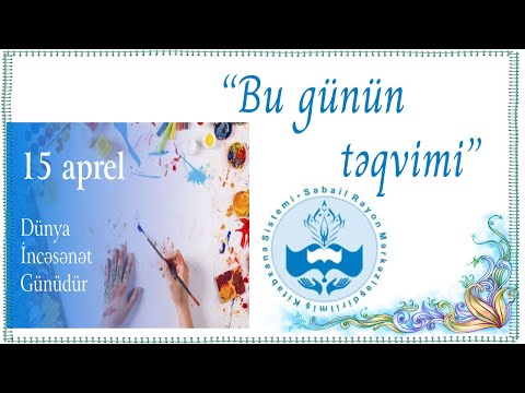 15 aprel Dünya İncəsənət Günüdür.