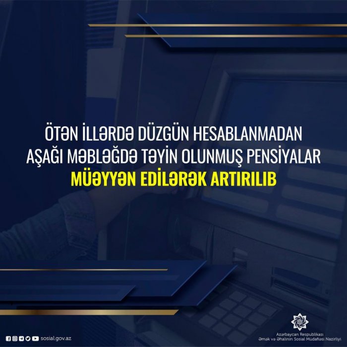 Araşdırmalar nəticəsində 12809 şəxsin pensiya məbləğlərinin qanunvericilikdə nəzərdə tutulandan aşağı məbləğdə hesablandığı müəyyən edilib.