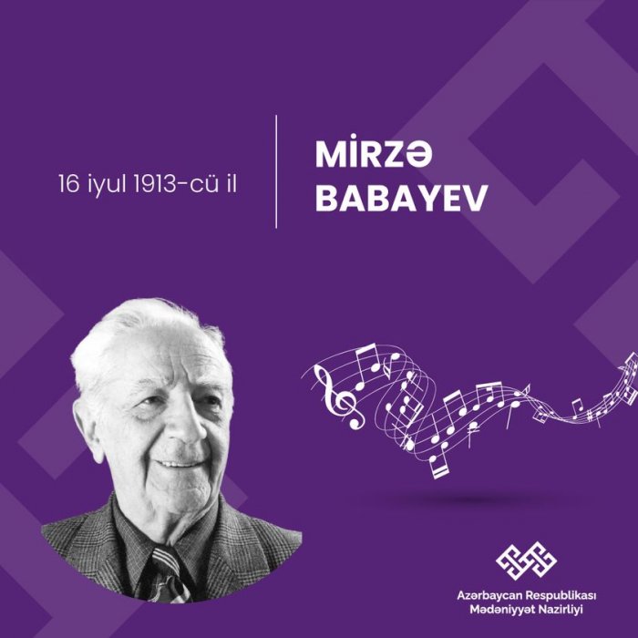 Bu gün Xalq artisti, “Şöhrət” ordenli Mirzə Babayevin anadan olmasının 108-ci ildönümüdür.