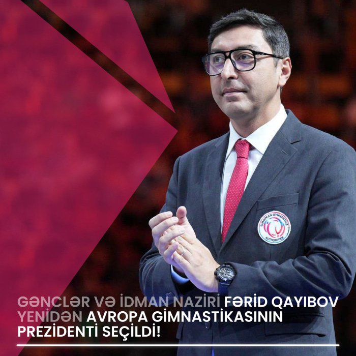 Gənclər və İdman naziri Fərid Qayıbov Avropa Gimnastikasının 29-cu Konqresində səs çoxluğu ilə yenidən həmin qurumun prezidenti seçildi.