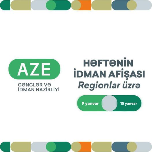 Regionlar üzrə HƏFTƏNİN İDMAN AFİŞASI: 9 - 15 yanvar