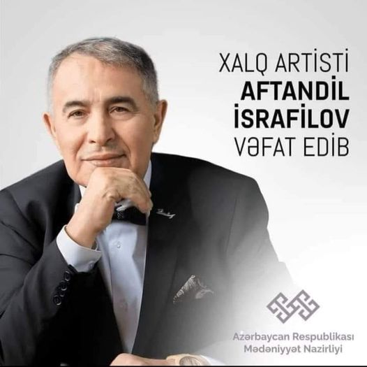 Aftandil İsrafilov vəfat edib.