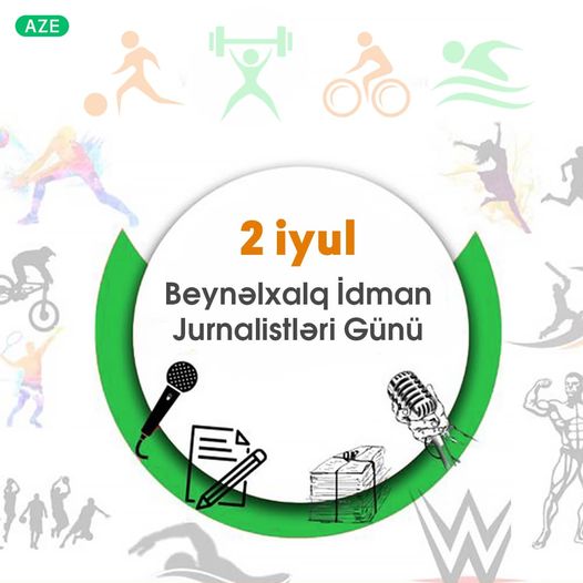 2 İyul - Beynəlxalq İdman Jurnalistləri Günü münasibətilə Azərbaycan idman jurnalistlərini təbrik edirik!