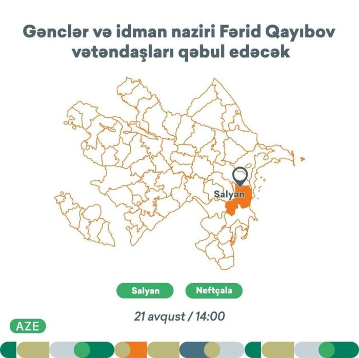 Gənclər və idman naziri Fərid Qayıbov avqustun 21-də Salyan və Neftçala rayonlarında yaşayan vətəndaşları qəbul edəcək.