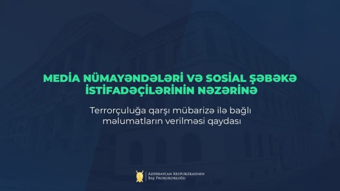 Media nümayəndələri və sosial şəbəkə istifadəçilərinin nəzərinə* *Terrorçuluğa qarşı mübarizə ilə bağlı məlumatların verilməsi qaydası*