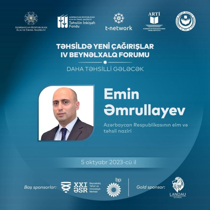 Elm və təhsil naziri cənab Emin Əmrullayev Təhsildə Yeni Çağırışlar IV Beynəlxalq Forumunda açılış nitqi ilə çıxış edəcək.