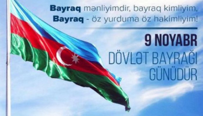 Hər il noyabr ayının 9-u Azərbaycan Respublikasının Dövlət Bayrağı Günü kimi qeyd edilsin.