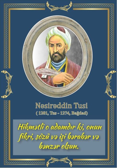 “Müəllimlik mövcudatın ən şərəflisi olan insanı kamillik səviyyəsinə çatdırmaq məqsədi güdən sənətdir”, -deyən Nəsirəddin Tusi deyirdi: