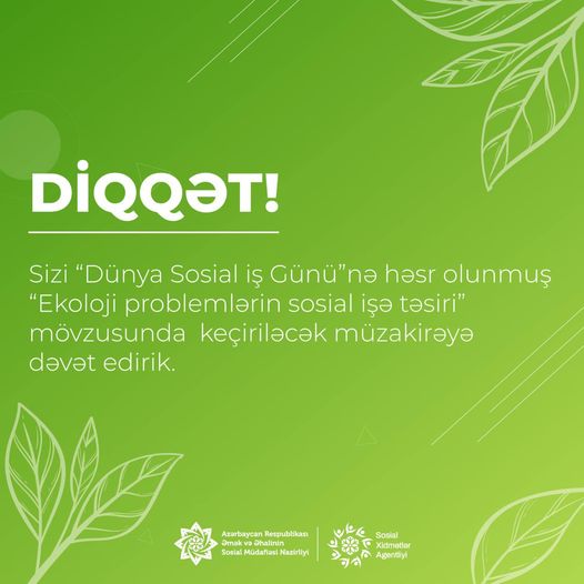 Əmək və Əhalinin Sosial Müdafiəsi Nazirliyinin tabeliyində Sosial Xidmətlər Agentliyi tərəfindən Dünya Sosial İş Gününə həsr olunan “Ekoloji problemlərin sosial işə təsiri” mövzusunda onlayn tədbir keçiriləcək.