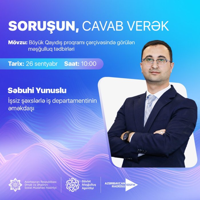 “Soruşun, cavab verək” verilişində Böyük Qayıdış proqramı çərçivəsində görülən məşğulluq tədbirləri haqqında danışacaq.