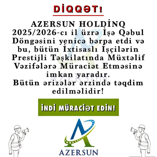 Azersun Holdings indi müxtəlif vəzifələrə işçi qəbulu aparır.