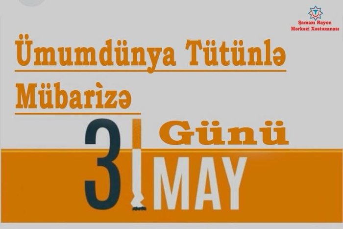Hər il 31 may tarixində Ümumdünya Səhiyyə Təşkilatının təşəbbüsü ilə Ümumdünya Tütünlə Mübarizə Günü qeyd olunur. Hər il 31 may tarixində Ümumdünya Səhiyyə Təşkilatının təşəbbüsü ilə Ümumdünya Tütünlə Mübarizə Günü qeyd olunur.
