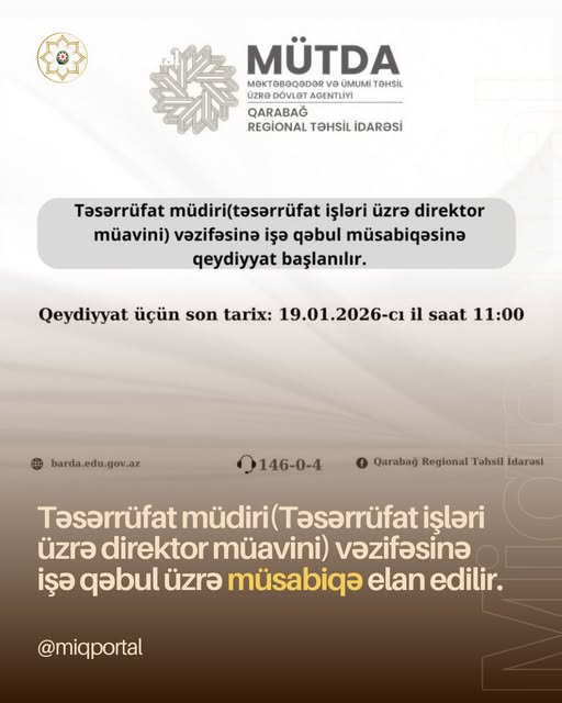Qarabağ Regional Təhsil İdarəsi vakant olan təsərrüfat müdiri(Təsərrüfat işləri üzrə direktor müavini) vəzifəsinə işə qəbul üzrə müsabiqə elan edir.