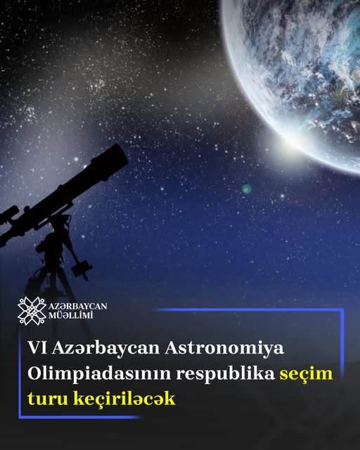 Fevralın 1-də ümumtəhsil müəssisələrinin IX-XI sinif şagirdləri arasında VI Azərbaycan Astronomiya Olimpiadasının respublika seçim mərhələsi keçiriləcək.
